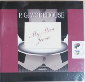 My Man Jeeves written by P.G. Wodehouse performed by Jonathan Cecil on CD (Unabridged)